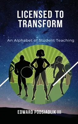 Licencia na transformáciu: Abeceda študentského vyučovania - Licensed to Transform: An Alphabet of Student Teaching