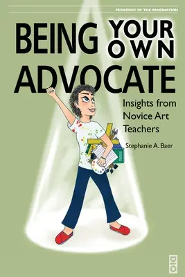 Byť svojím vlastným advokátom: Postrehy začínajúcich učiteľov umenia - Being Your Own Advocate: Insights from Novice Art Teachers