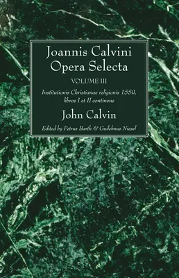 Joannis Calvini Opera Selecta, zväzok III - Joannis Calvini Opera Selecta vol. III