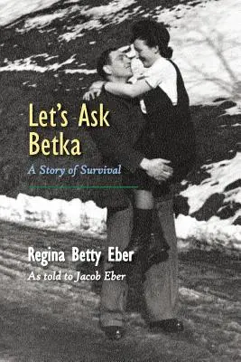 Spýtajme sa Betky: Príbeh o prežití - Let's Ask Betka: A Story of Survival