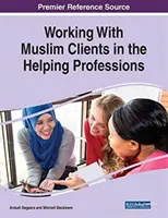 Práca s moslimskými klientmi v pomáhajúcich profesiách - Working With Muslim Clients in the Helping Professions