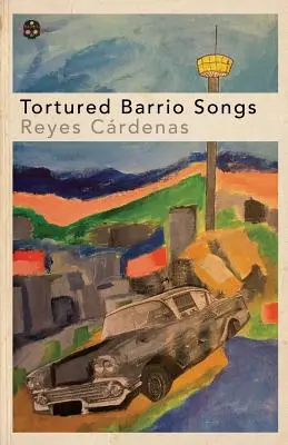 Mučené barriové piesne - Tortured Barrio Songs