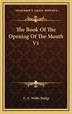 Kniha o otváraní úst V1 - The Book of the Opening of the Mouth V1