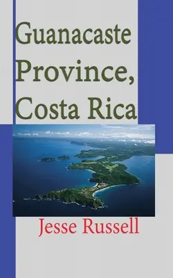 Provincia Guanacaste, Kostarika: Cestovný sprievodca: Informácie o cestovaní a cestovnom ruchu - Guanacaste Province, Costa Rica: Travel and Tourism Information