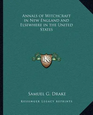 Anály čarodejníctva v Novom Anglicku a inde v Spojených štátoch - Annals of Witchcraft in New England and Elsewhere in the United States