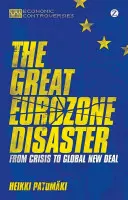 Veľká katastrofa eurozóny: Od krízy ku globálnej novej dohode - The Great Eurozone Disaster: From Crisis to Global New Deal