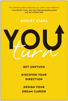 You Turn: Obráťte sa: Uvoľnite sa, objavte svoj smer a navrhnite si kariéru snov - You Turn: Get Unstuck, Discover Your Direction, and Design Your Dream Career