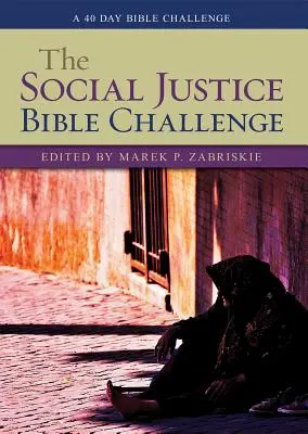 Biblická výzva o sociálnej spravodlivosti: Biblická výzva na 40 dní - The Social Justice Bible Challenge: A 40 Day Bible Challenge