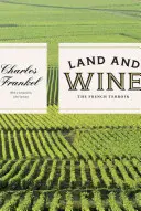 Zem a víno: Francúzsky teritórium - Land and Wine: The French Terroir