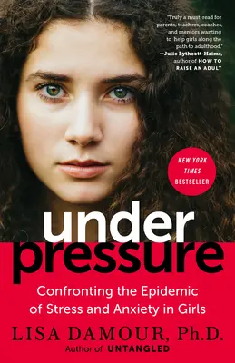 Pod tlakom: Konfrontácia s epidémiou stresu a úzkosti u dievčat - Under Pressure: Confronting the Epidemic of Stress and Anxiety in Girls