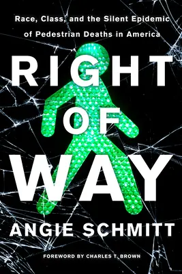 Právo na cestu: Rasa, trieda a tichá epidémia úmrtí chodcov v Amerike - Right of Way: Race, Class, and the Silent Epidemic of Pedestrian Deaths in America