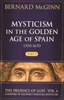 Mystika v zlatom veku Španielska (1500-1650), 6: 2. časť - Mysticism in the Golden Age of Spain (1500-1650), 6: Part 2