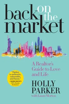 Späť na trh: Sprievodca realitného makléra láskou a životom - Back on the Market: A Realtor's Guide to Love and Life