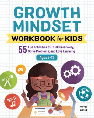 Pracovný zošit pre deti s mentálnym rastom: 55 zábavných aktivít na tvorivé myslenie, riešenie problémov a lásku k učeniu - Growth Mindset Workbook for Kids: 55 Fun Activities to Think Creatively, Solve Problems, and Love Learning