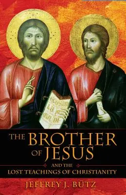 Ježišov brat a stratené učenie kresťanstva - The Brother of Jesus and the Lost Teachings of Christianity