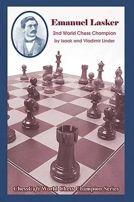 Emanuel Lasker: Druhý majster sveta v šachu - Emanuel Lasker: Second World Chess Champion