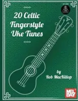 20 keltských prstových melódií pre Uke - 20 Celtic Fingerstyle Uke Tunes