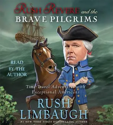Rush Revere and the Brave Pilgrims: Time-Travel Adventures with Exceptional Americans (Rush Revere a odvážni pútnici: Dobrodružstvá v čase s výnimočnými Američanmi) - Rush Revere and the Brave Pilgrims: Time-Travel Adventures with Exceptional Americans
