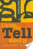 Žijeme, aby sme o tom mohli rozprávať: Rétorika a etika rozprávania postáv - Living to Tell about It: A Rhetoric and Ethics of Character Narration
