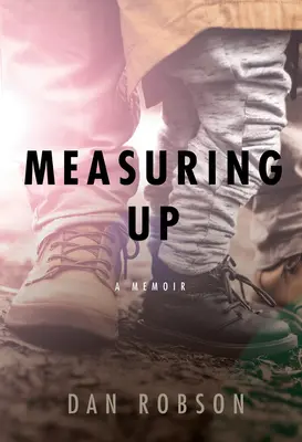 Meranie: Spomienky na otcov a synov - Measuring Up: A Memoir of Fathers and Sons