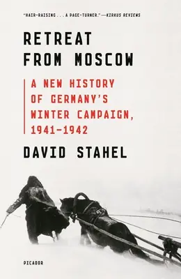 Ústup z Moskvy: Nové dejiny nemeckej zimnej kampane v rokoch 1941 - 1942 - Retreat from Moscow: A New History of Germany's Winter Campaign, 1941-1942