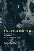 Skutočné halucinácie: Psychiatrická choroba, zámernosť a medziľudský svet - Real Hallucinations: Psychiatric Illness, Intentionality, and the Interpersonal World