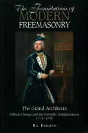 Základy moderného slobodomurárstva: Veľkí architekti: Vydanie: Politické zmeny a vedecké osvietenstvo, 1714-1740 - The Foundations of Modern Freemasonry: The Grand Architects: Political Change & the Scientific Enlightenment, 1714-1740