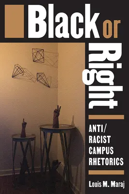 Čierna alebo pravá: Antirasistická rétorika na akademickej pôde - Black or Right: Anti/Racist Campus Rhetorics