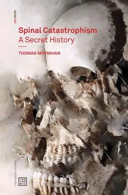 Spinálny katastrofizmus: Tajné dejiny - Spinal Catastrophism: A Secret History