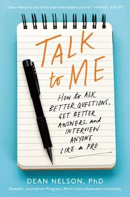 Hovor so mnou: Ako klásť lepšie otázky, získavať lepšie odpovede a viesť rozhovor s kýmkoľvek ako profesionál - Talk to Me: How to Ask Better Questions, Get Better Answers, and Interview Anyone Like a Pro