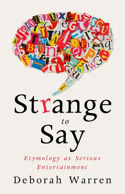Zvláštne povedať: Etymológia ako vážna zábava - Strange to Say: Etymology as Serious Entertainment