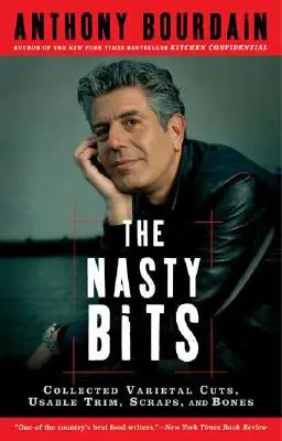 Hnusné kúsky: Zberateľka odrôd, použiteľných odrezkov, odrezkov a kostí - The Nasty Bits: Collected Varietal Cuts, Usable Trim, Scraps, and Bones