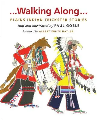 Kráčame spolu: Príbehy indiánskych triksterov z planín - Walking Along: Plains Indian Trickster Stories