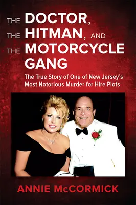Doktor, nájomný vrah a motorkársky gang: Skutočný príbeh jednej z najznámejších nájomných vrážd v New Jersey - The Doctor, the Hitman & the Motorcycle Gang: The True Story of One of New Jersey's Most Notorious Murder for Hire Plots