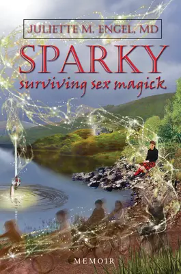 Sparky: Prežiť sexuálnu mágiu - Sparky: Surviving Sex Magick
