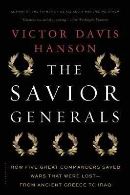 Spasiteľskí generáli: Ako päť veľkých veliteľov zachránilo vojny, ktoré boli prehraté - od starovekého Grécka po Irak - The Savior Generals: How Five Great Commanders Saved Wars That Were Lost - From Ancient Greece to Iraq