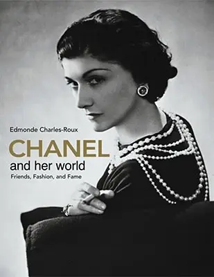 Chanel a jej svet: Chanela: Priatelia, móda a sláva - Chanel and Her World: Friends, Fashion, and Fame