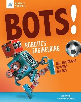 Boty! Robotické inžinierstvo: S praktickými aktivitami v makerspace - Bots! Robotics Engineering: With Hands-On Makerspace Activities