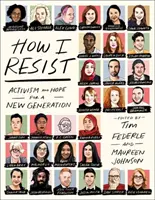 Ako sa bránim: Aktivizmus a nádej pre novú generáciu - How I Resist: Activism and Hope for a New Generation