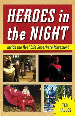 Hrdinovia v noci: Hnutie superhrdinov v skutočnom živote - Heroes in the Night: Inside the Real Life Superhero Movement