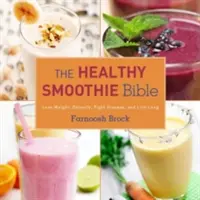 Biblia zdravého smoothie: Smoothie: schudnite, detoxikujte sa, bojujte proti chorobám a žite dlho - The Healthy Smoothie Bible: Lose Weight, Detoxify, Fight Disease, and Live Long