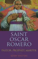 Svätý Oscar Romero: pastor, prorok, mučeník - Saint Oscar Romero: Pastor, Prophet, Martyr
