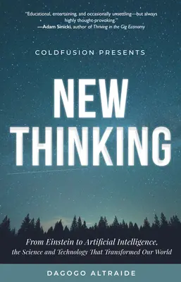 Spoločnosť Coldfusion predstavuje: Nové myslenie: Od Einsteina po umelú inteligenciu: veda a technológie, ktoré zmenili náš svet (technologický darček) - Coldfusion Presents: New Thinking: From Einstein to Artificial Intelligence, the Science and Technology That Transformed Our World (a Technology Gift