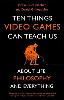 Desať vecí, ktoré nás môžu naučiť videohry: - Ten Things Video Games Can Teach Us: