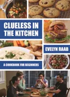 Bezradní v kuchyni: Kuchyňa pre začiatočníkov - Clueless in the Kitchen: Cooking for Beginners