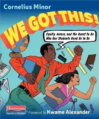 Máme to.: a snaha o to, aby sme boli tým, kým nás naši študenti potrebujú - We Got This.: Equity, Access, and the Quest to Be Who Our Students Need Us to Be