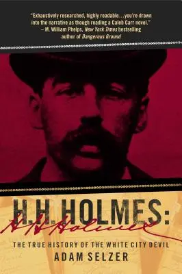 H. H. Holmes: Pravdivá história diabla z Bieleho mesta - H. H. Holmes: The True History of the White City Devil