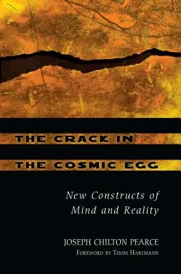 Trhlina vo vesmírnom vajci: Nové konštrukcie mysle a reality - The Crack in the Cosmic Egg: New Constructs of Mind and Reality