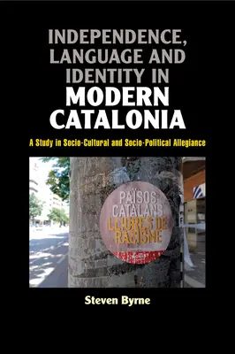 Nezávislosť, jazyk a identita v modernom Katalánsku: Katalánsko: štúdia o sociálno-kultúrnej a sociálno-politickej lojalite - Independence, Language and Identity in Modern Catalonia: A Study in Socio-Cultural and Socio-Political Allegiance