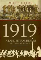 1919 - Krajina vhodná pre hrdinov: Británia v mieri - 1919 - A Land Fit for Heroes: Britain at Peace